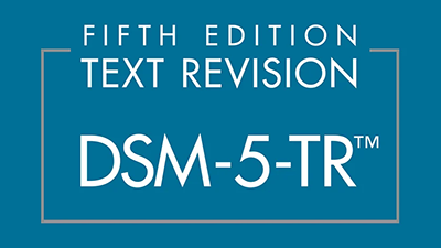  DSM-5-TR (Diagnostic and Statistical Manual of Mental Disorders, Fifth Edition, Text Revision)